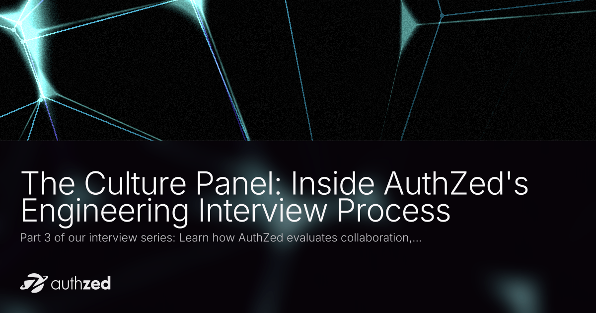 The Culture Panel: Inside AuthZed's Engineering Interview Process