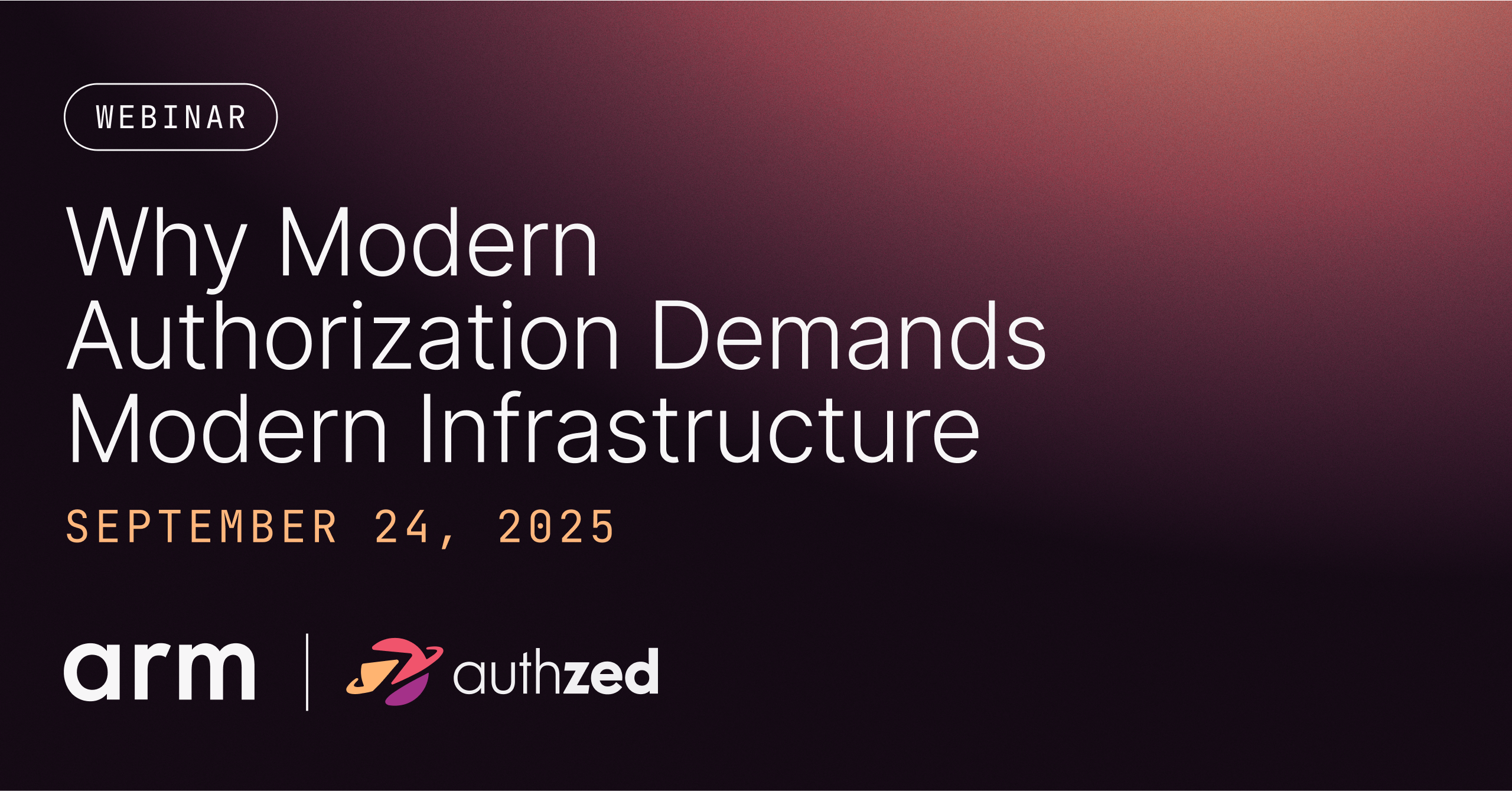 Why Modern Authorization Demands Modern Infrastructure | ARM + AuthZed ...